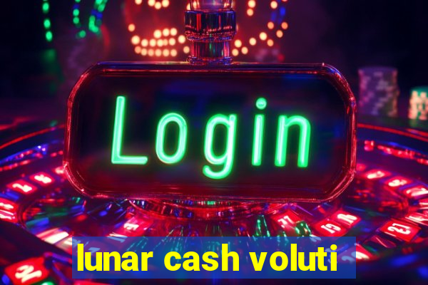 lunar cash voluti